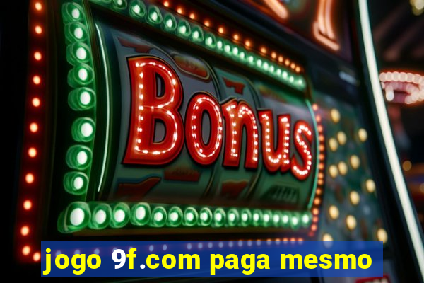 jogo 9f.com paga mesmo